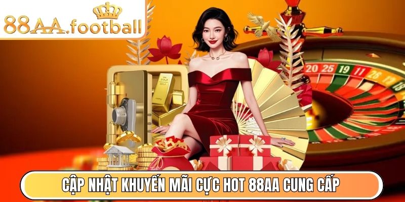 88aa Football - 88 aa - Link Vào Trang Chủ 88aa Mới Nhất 7 Cập nhật khuyến mãi cực hot 88AA cung cấp