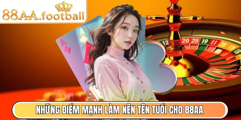 88aa Football - 88 aa - Link Vào Trang Chủ 88aa Mới Nhất 4 Những điểm mạnh làm nên tên tuổi cho 88AA
