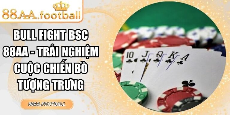 Bull Fight BSC 88AA - Trải nghiệm Cuộc Chiến Bò Tượng Trưng 4 Bull Fight BSC 88AA
