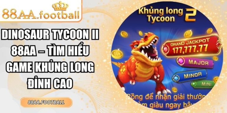 Dinosaur Tycoon II 88AA – Tìm Hiểu Game Khủng Long Đỉnh Cao 2 Dinosaur Tycoon II 88AA
